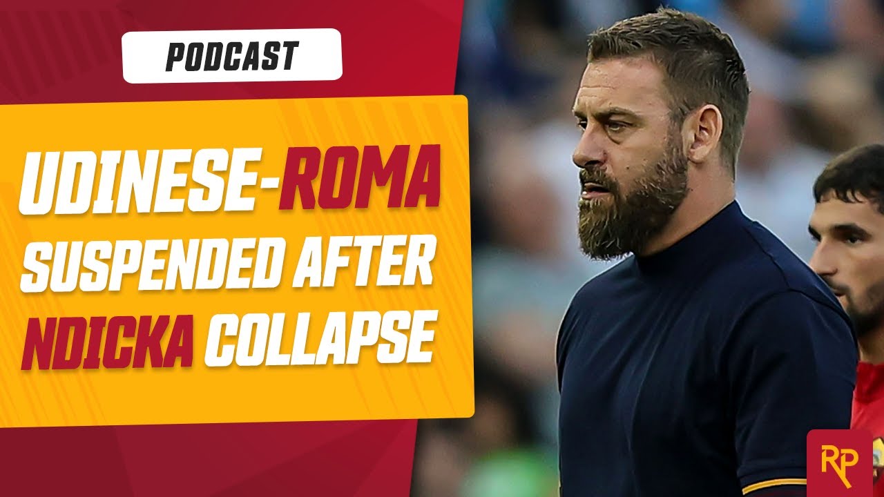 AS Roma-Udinese Abandoned After Evan Ndicka Collapses | RomaPress Podcast