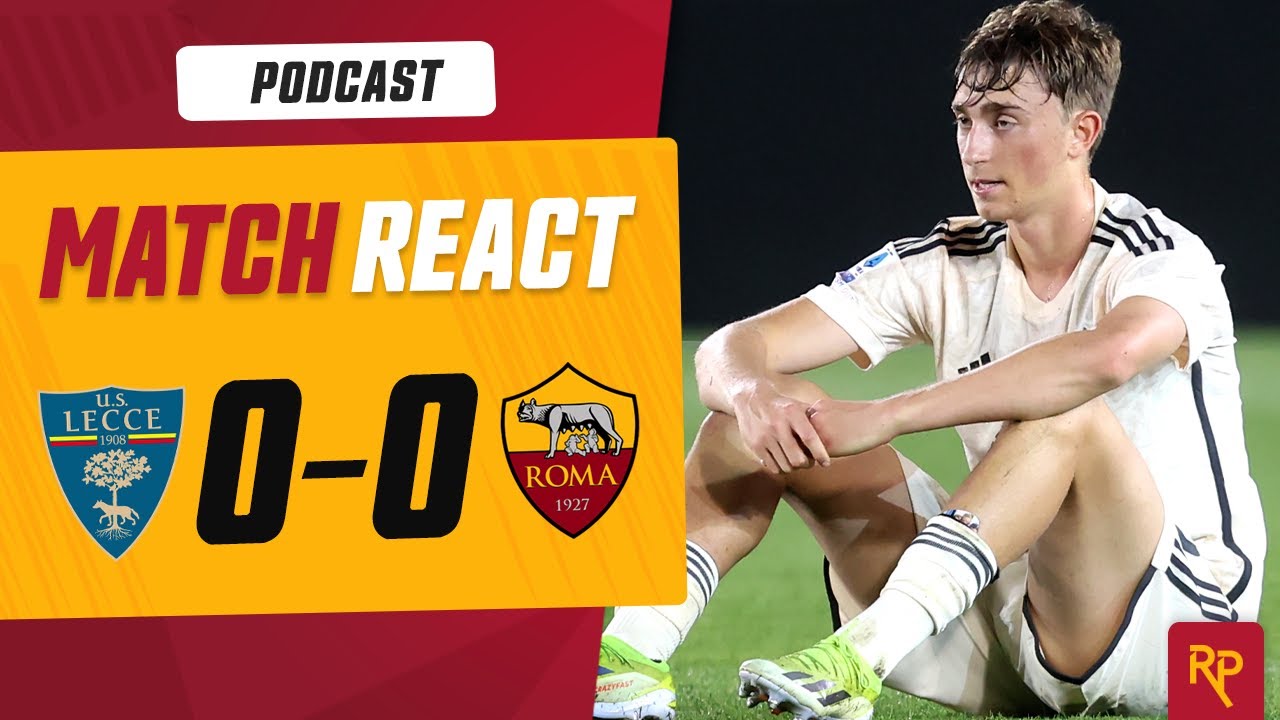 Roma Drop Points Against Lecce, Lose Ground for Top Four | RomaPress Podcast