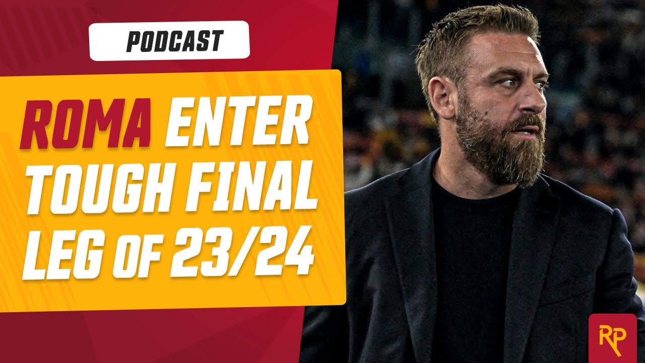 Roma Kick-Off Final Stretch of Season Against Lecce | RomaPress Podcast